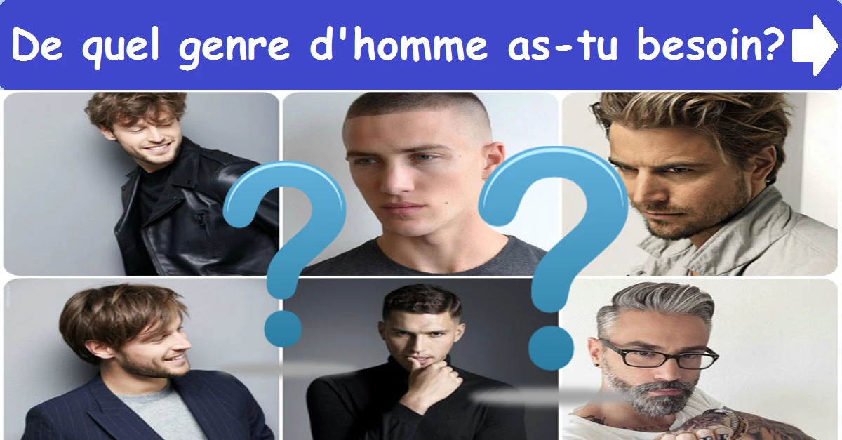 De quel genre d'homme as-tu besoin?