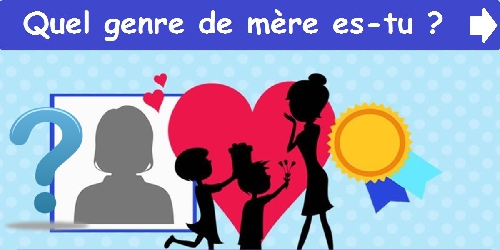 Quel genre de mère es-tu ?