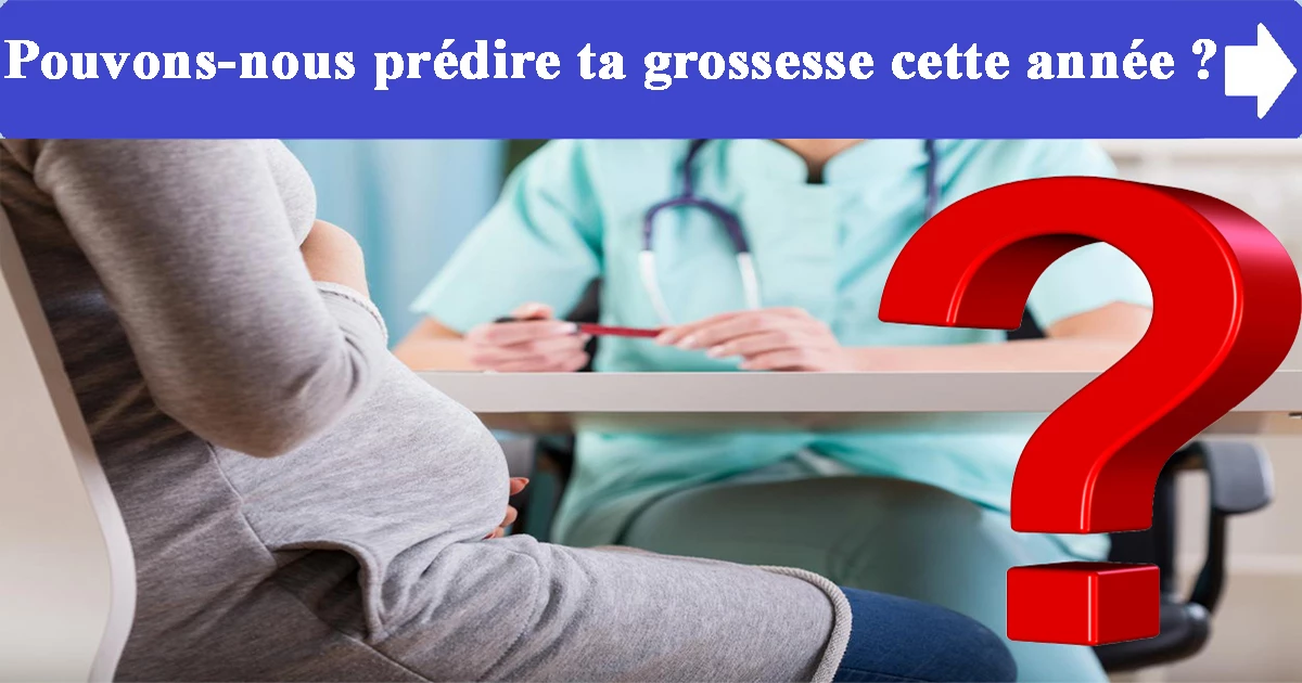 Pouvons-nous prédire ta grossesse cette année ?