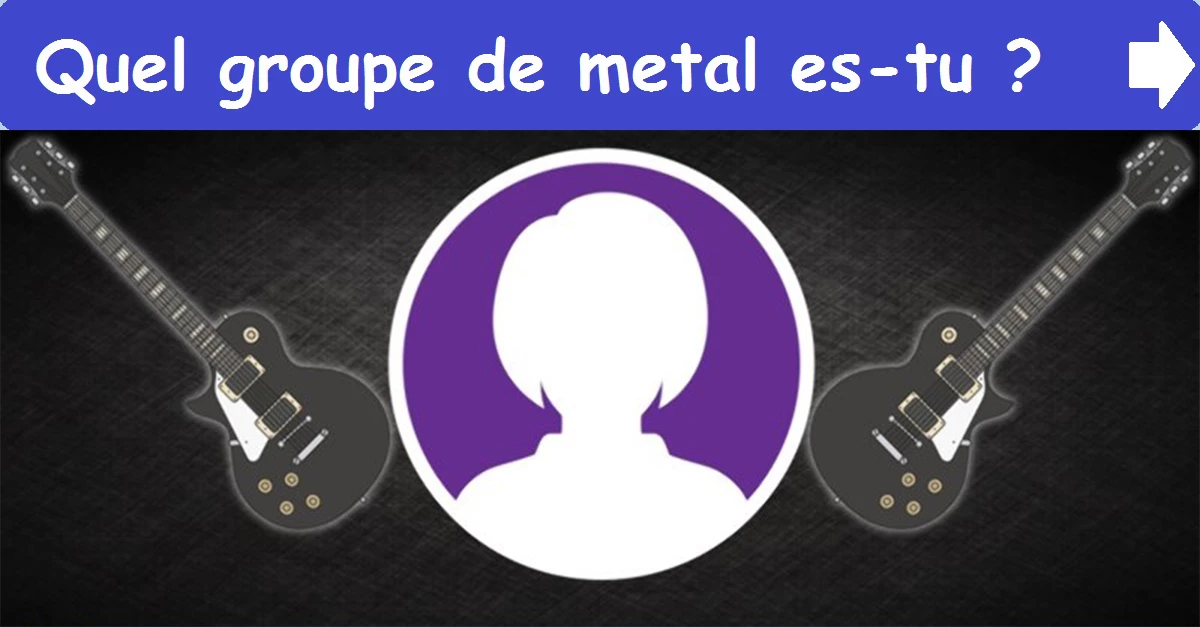 Quel groupe de metal es-tu ?