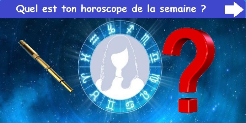 Quel est ton horoscope de la semaine ?