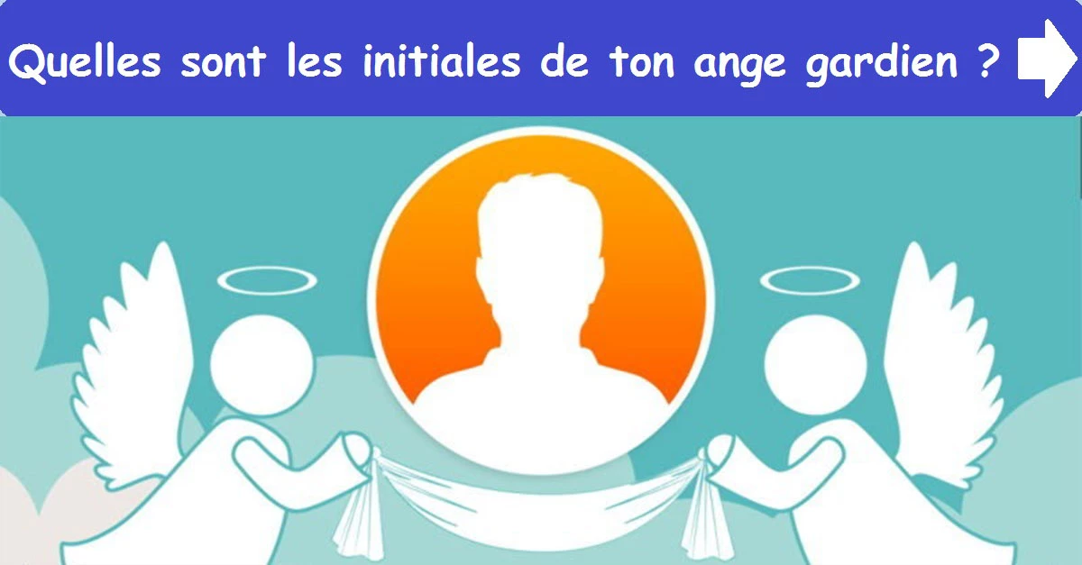 Quelles sont les initiales de ton ange gardien ?