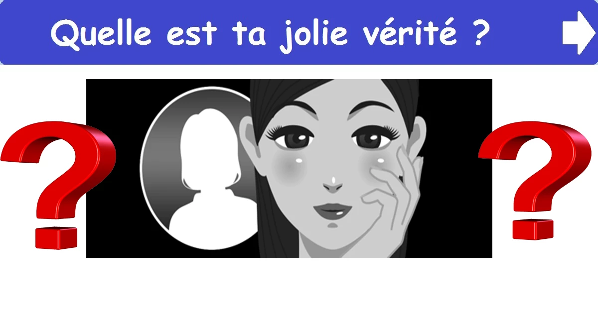 Quelle est ta jolie vérité ?
