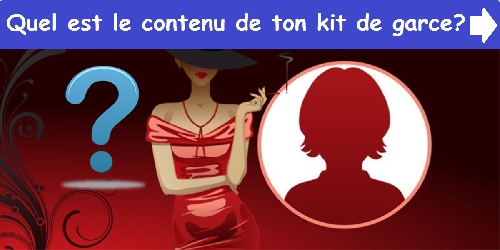 Quel est le contenu de ton kit de garce?
