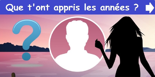 Que t'ont appris les années ?