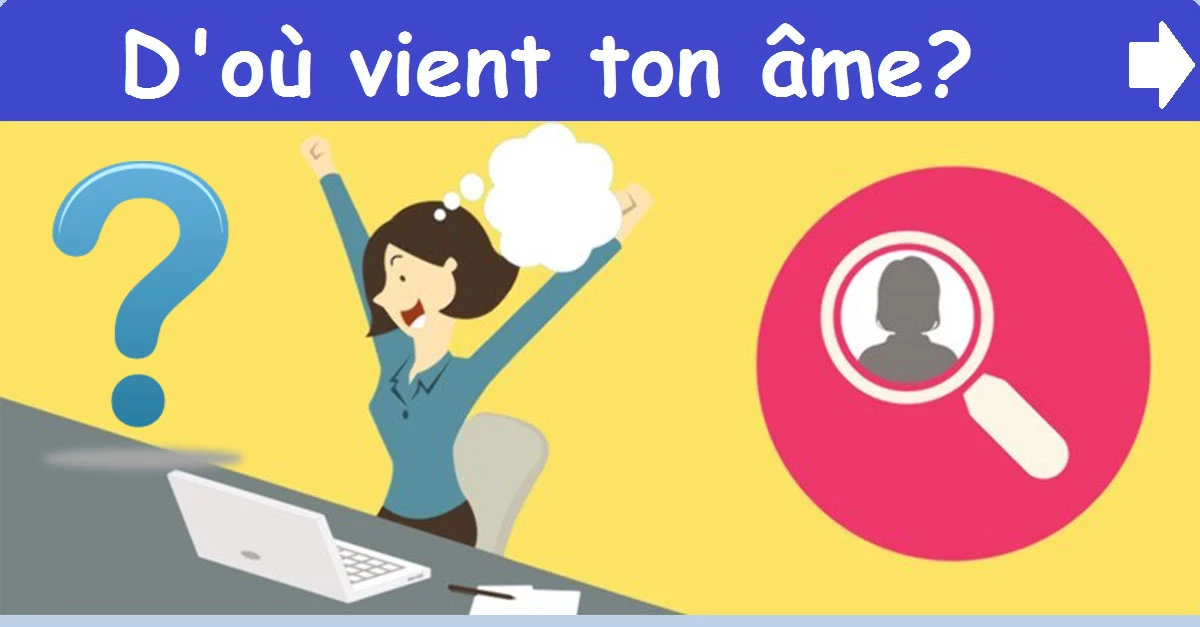 D'où vient ton âme?