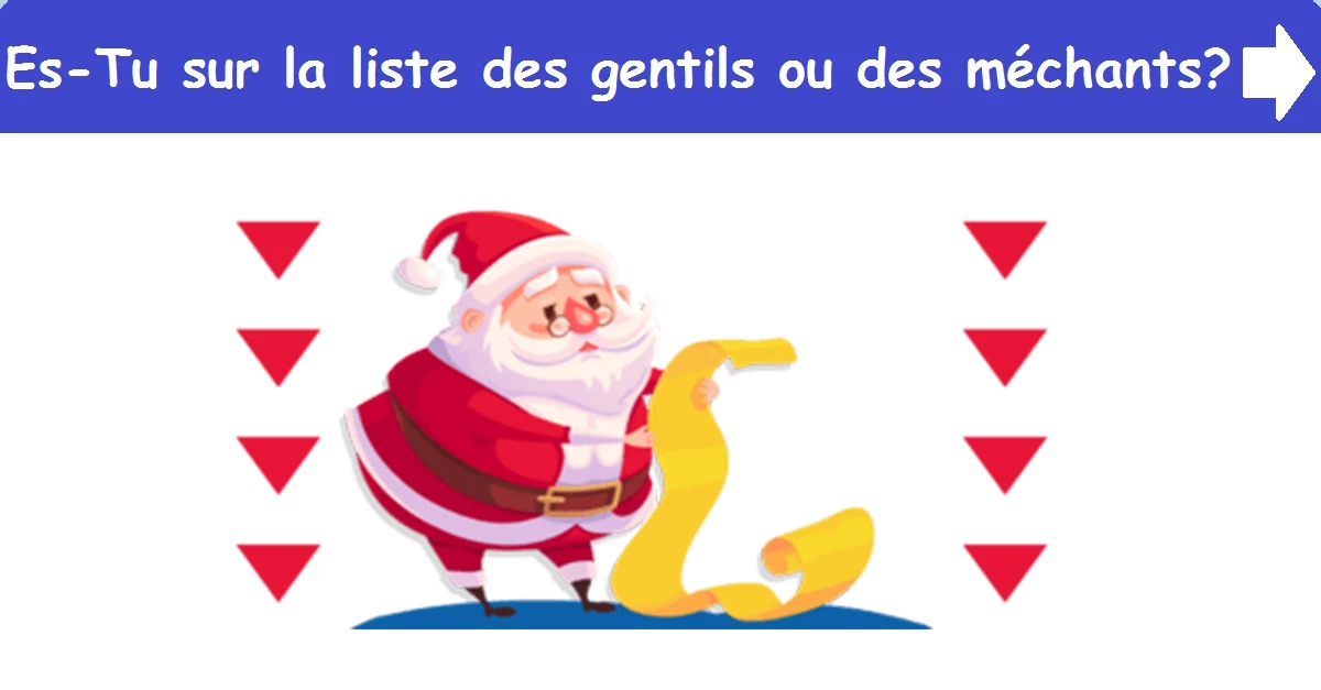 Es-Tu sur la liste des gentils ou des méchants ?