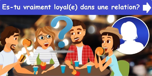 Es-tu vraiment loyal(e) dans une relation?