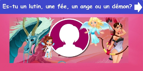 Es-tu un lutin, une fée, un ange ou un démon?