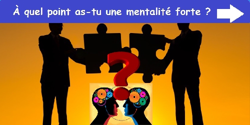 À quel point as-tu une mentalité forte ?