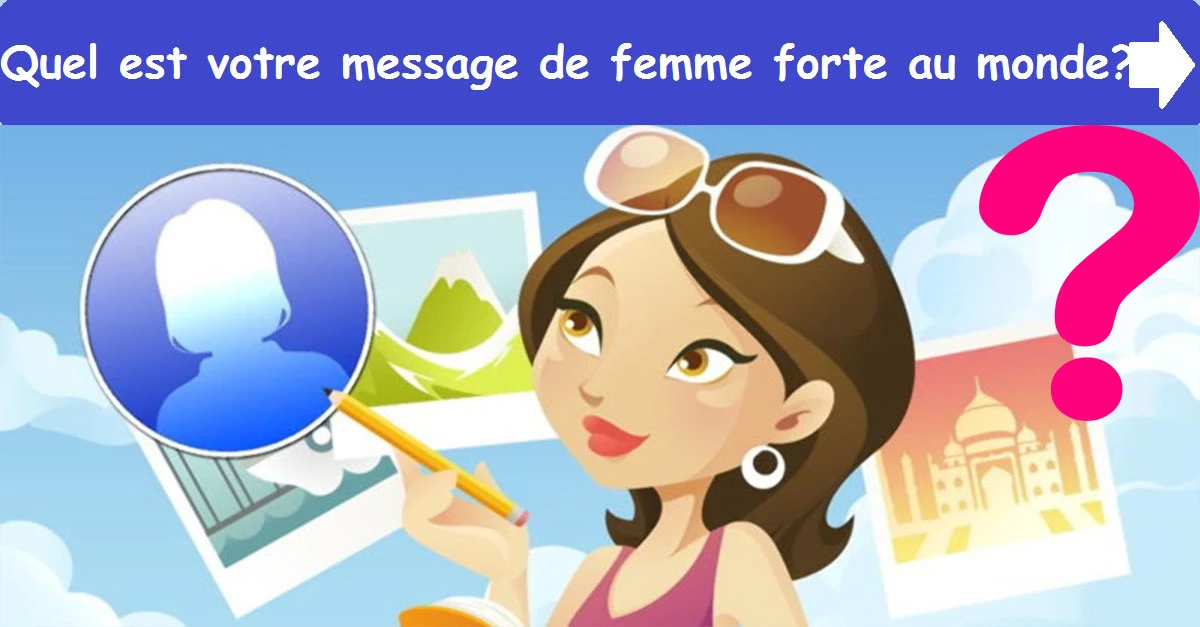 Quel est votre message de femme forte au monde ?