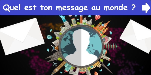 Quel est ton message au monde?