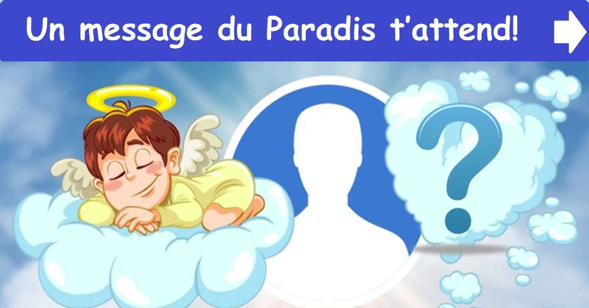 Un message du Paradis t’attend!