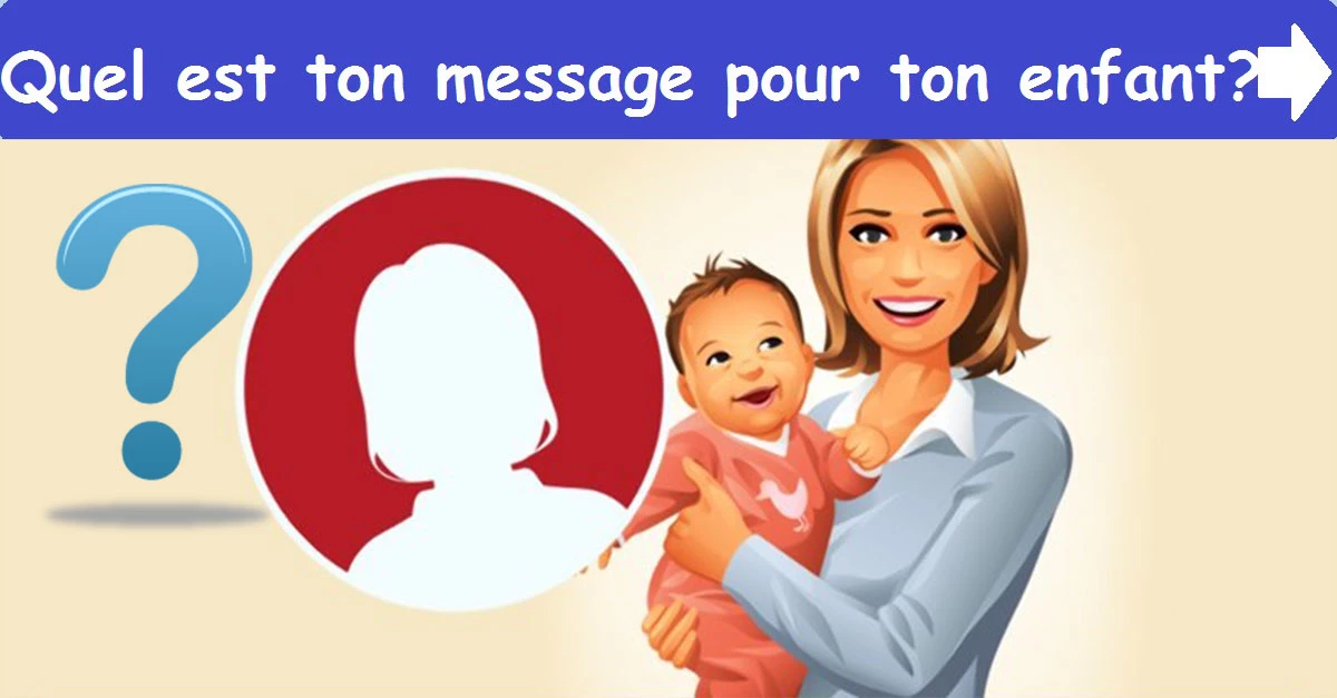 Quel est ton message pour ton enfant ?