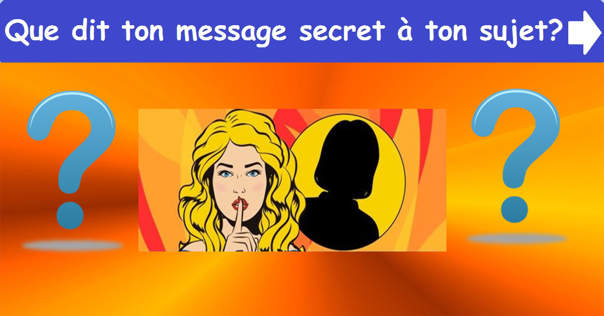 Que dit ton message secret à ton sujet ?