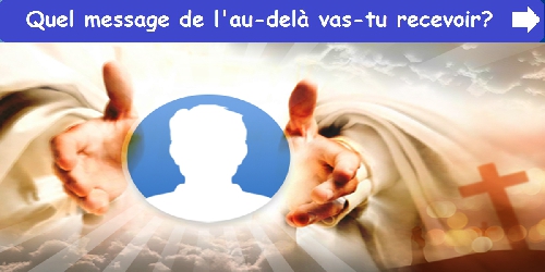 Quel message de l'au-delà vas-tu recevoir?