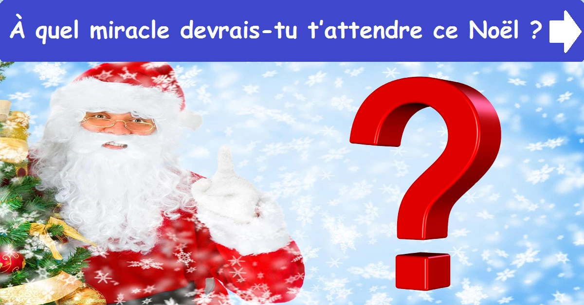 À quel miracle devrais-tu t’attendre ce Noël ?