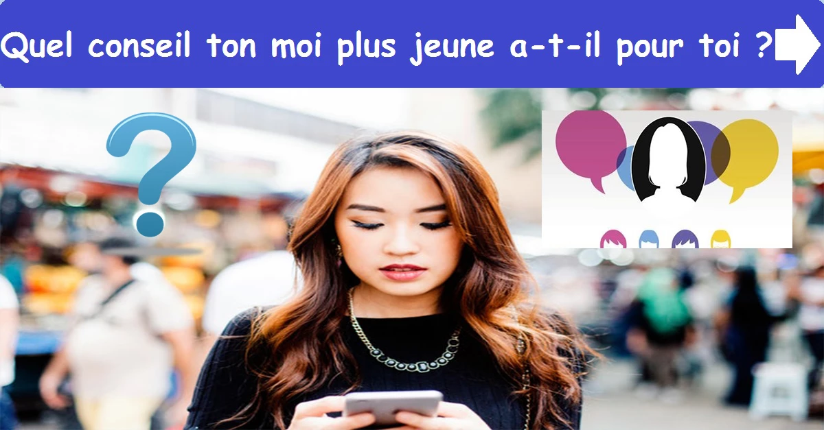 Quel conseil ton moi plus jeune a-t-il pour toi ?