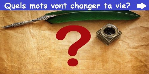 Quels mots vont changer ta vie?