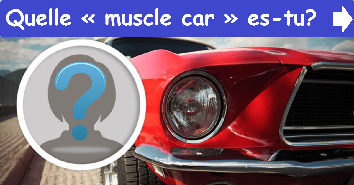 Quelle « muscle car » es-tu?