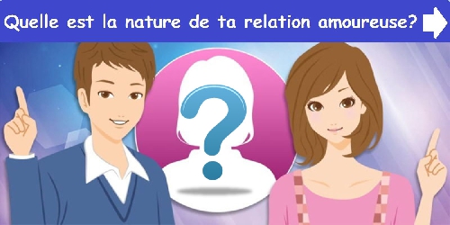 Quelle est la nature de ta relation amoureuse?