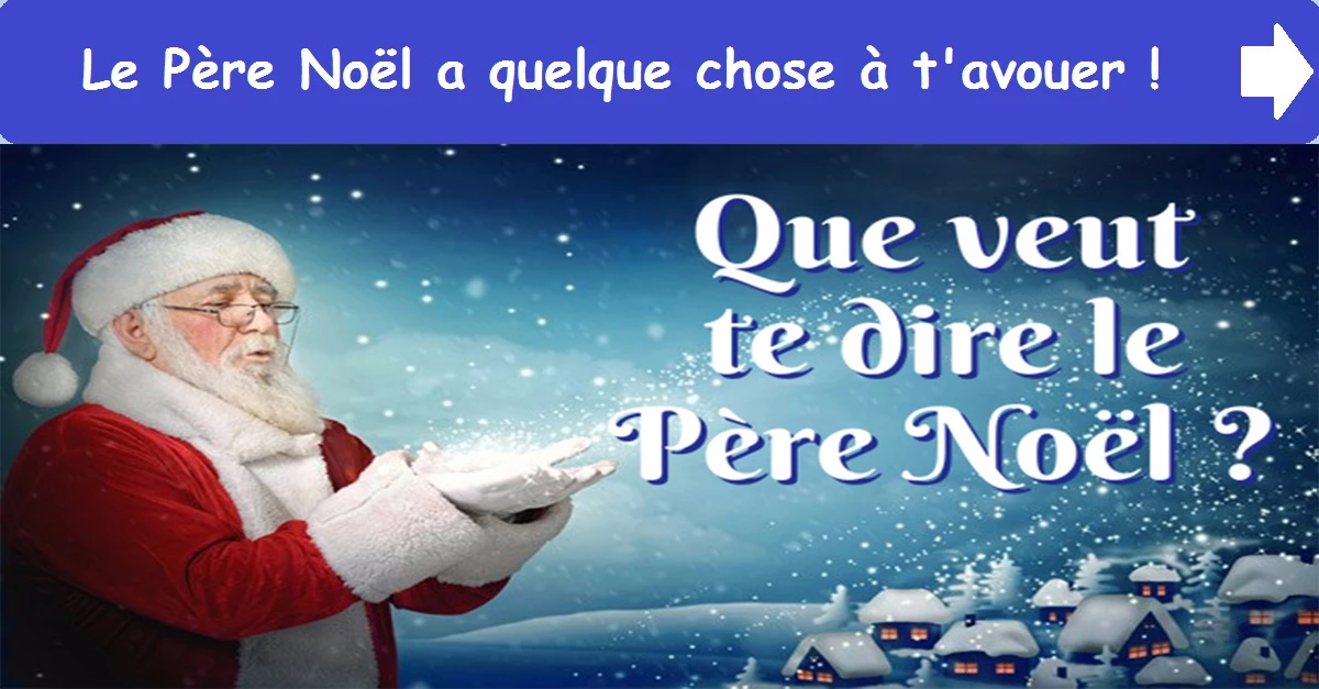 Le Père Noël a quelque chose à t'avouer !