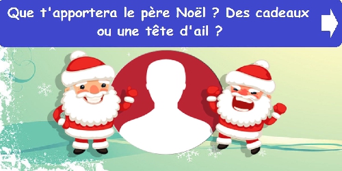 Que t'apportera le père Noël ? Des cadeaux ou une tête d'ail ?