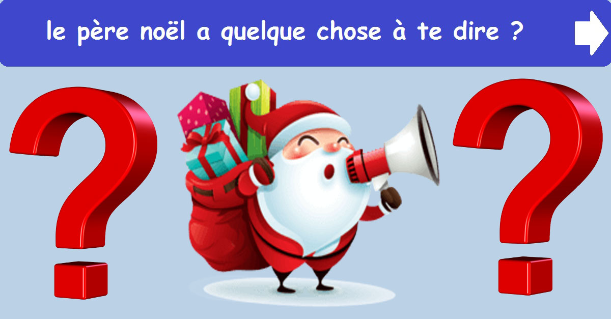 le père noël a quelque chose à te dire