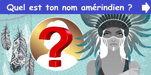 Quel est ton nom amérindien ?