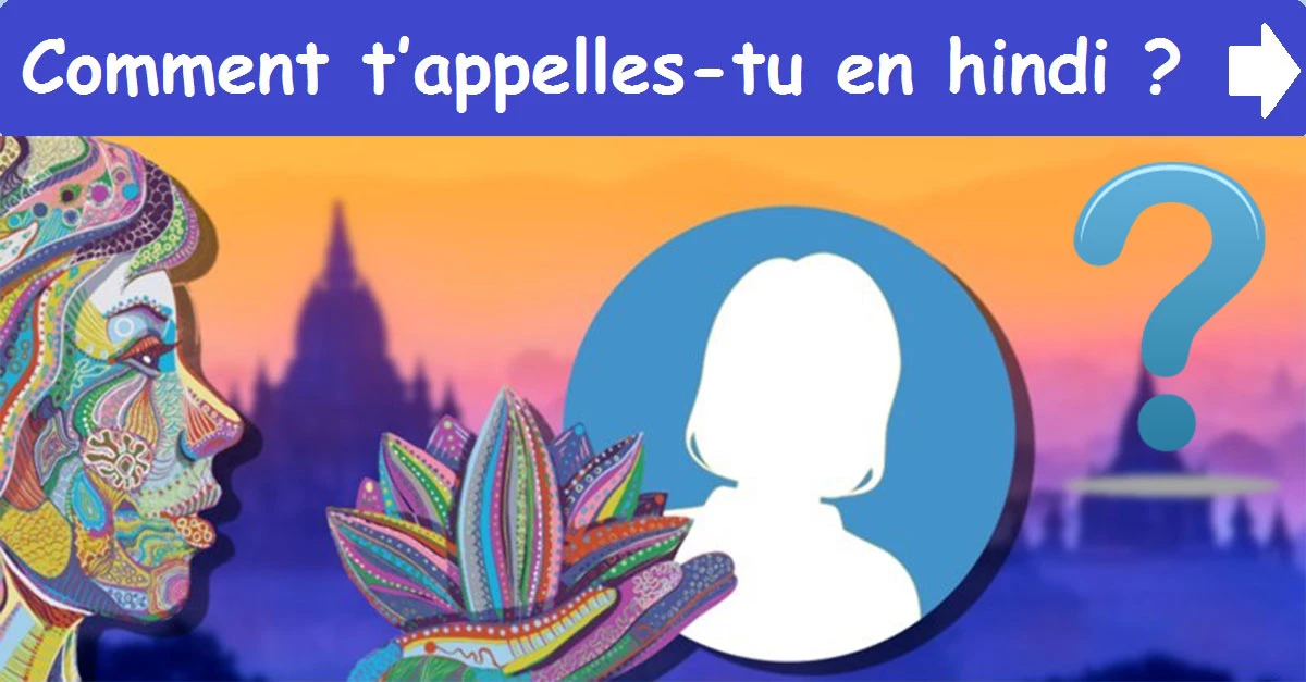 Comment t’appelles-tu en hindi ?