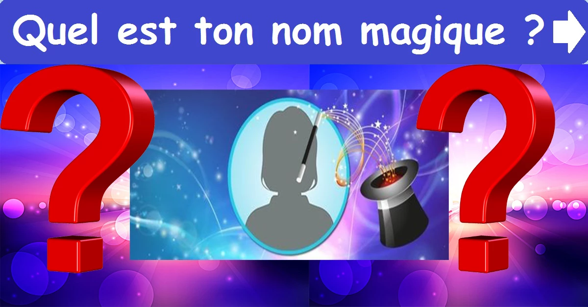 Quel est ton nom magique