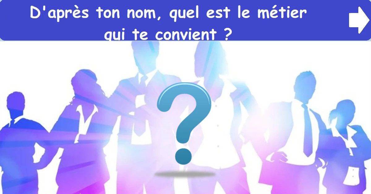 D'après ton nom, quel est le métier qui te convient ?
