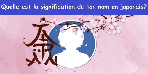 Ton nom recèle une signification très spéciale. Découvre comment tu t'appelles au Japon ! Clique ici !