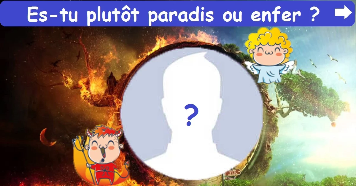 Es-tu plutôt paradis ou enfer ?