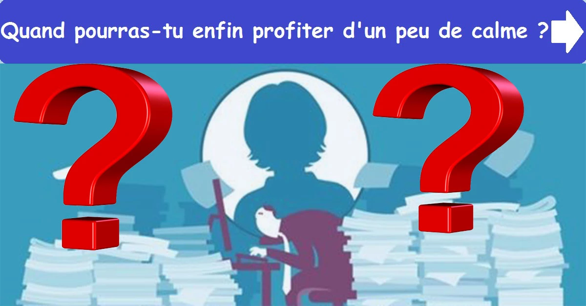 Quand pourras-tu enfin profiter d'un peu de calme ?