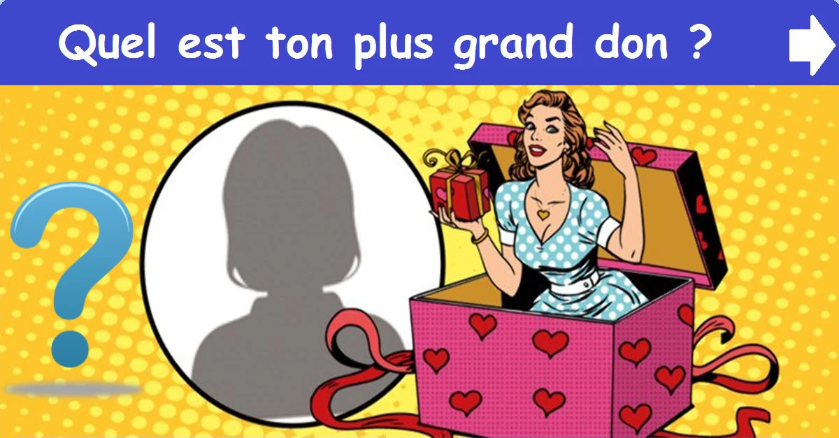 Quel est ton plus grand don ?