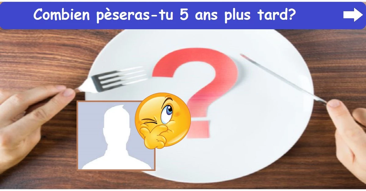 Combien pèseras-tu 5 ans plus tard?