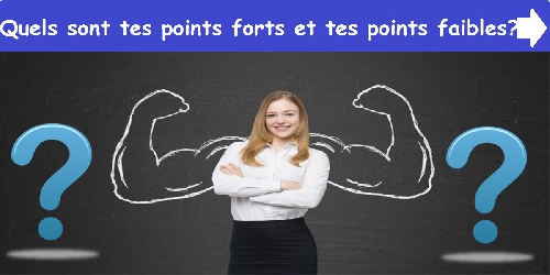 Quels sont tes points forts et tes points faibles ?