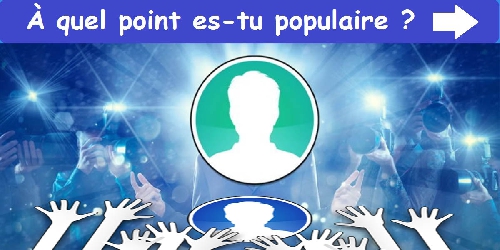 À quel point es-tu populaire ?