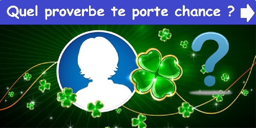 Quel proverbe te porte chance ?