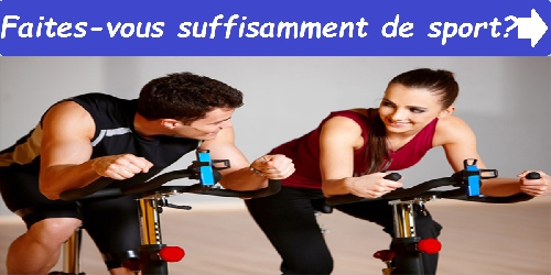 Faites-vous suffisamment de sport ?