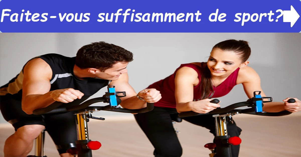 Faites-vous suffisamment de sport ?