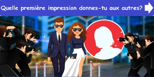 Quelle première impression donnes-tu aux autres?
