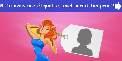 Si tu avais une étiquette, quel serait ton prix ?