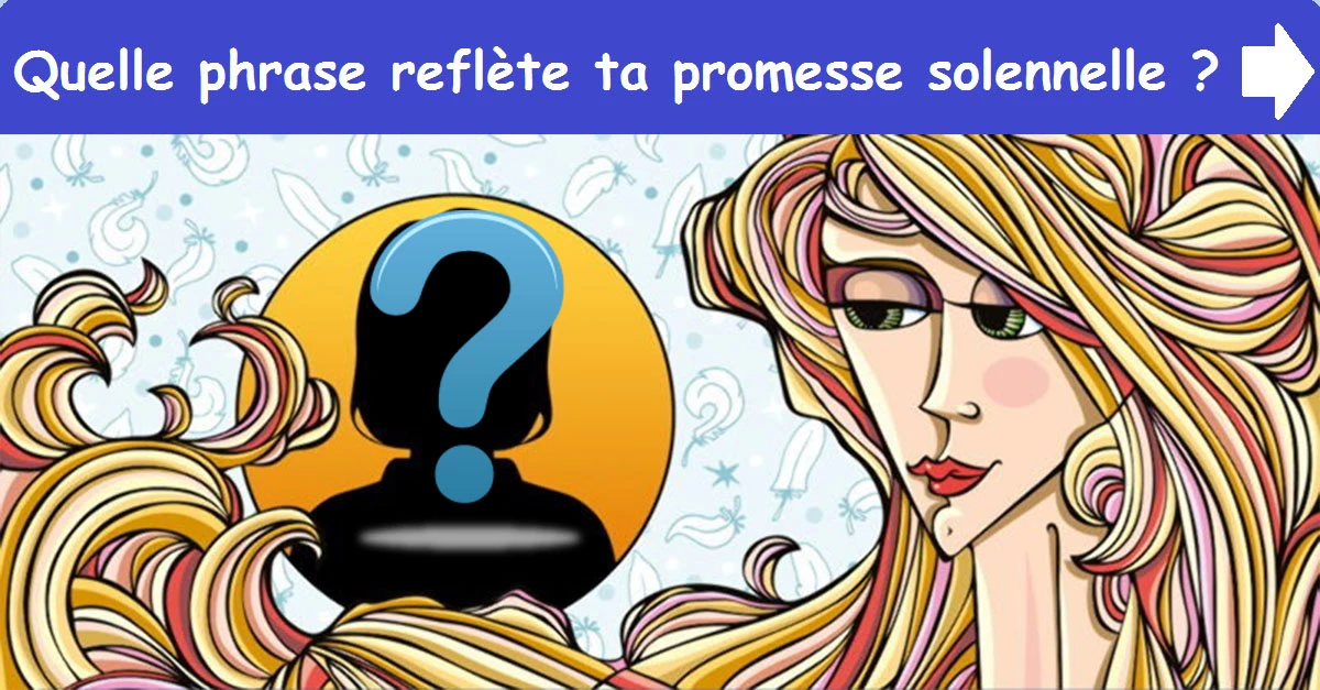Quelle phrase reflète ta promesse solennelle ?