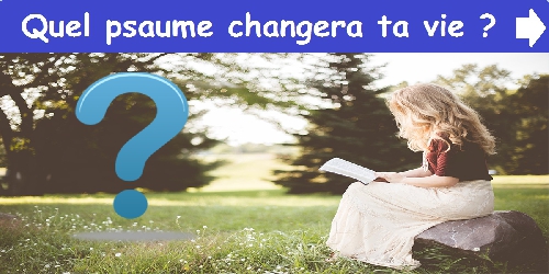 Quel psaume changera ta vie ?