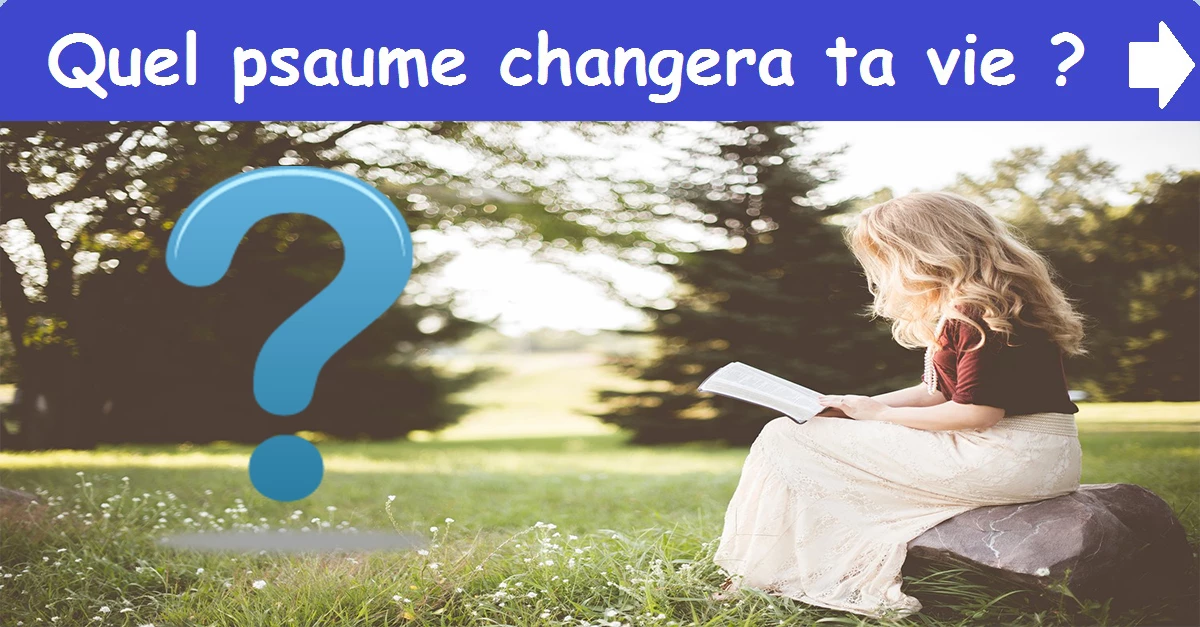 Quel psaume changera ta vie ?