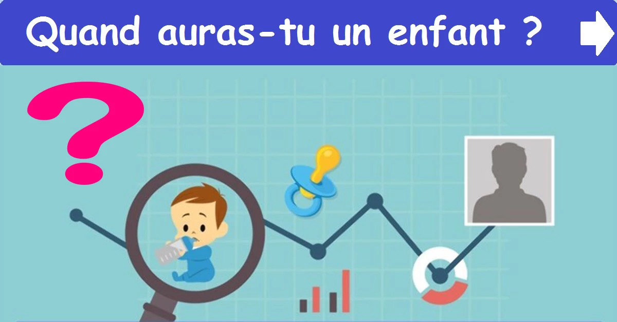 Quand auras-tu un enfant ?