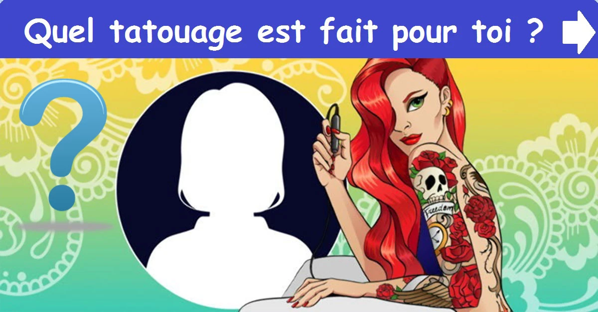 Quel tatouage est fait pour toi ?