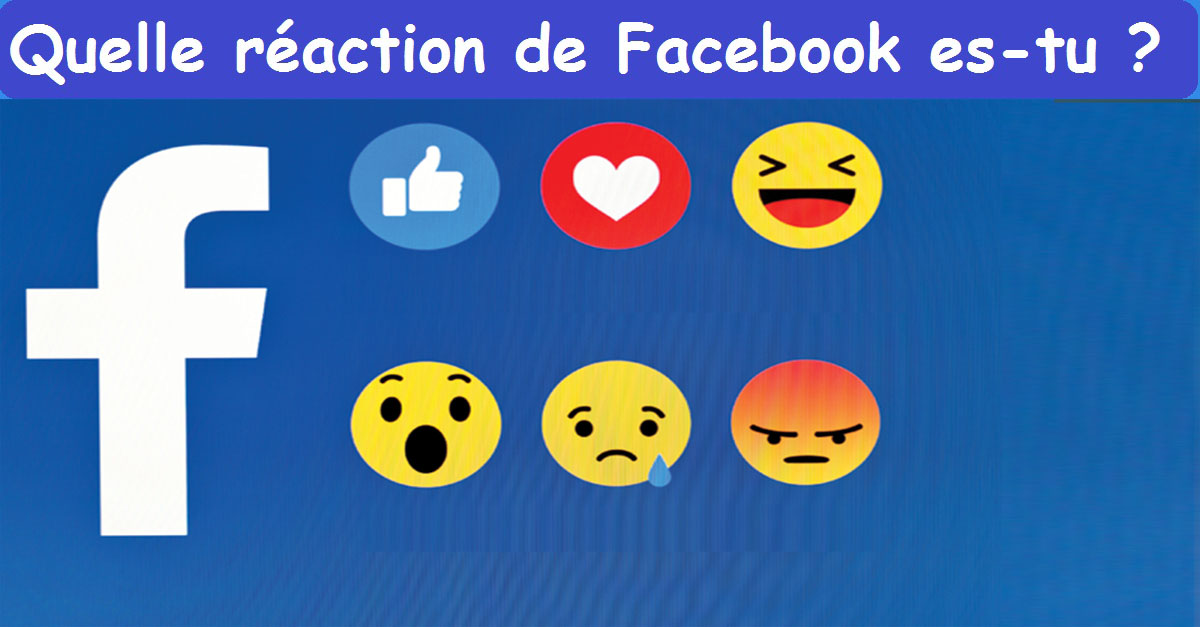 Quelle réaction de Facebook es-tu ?